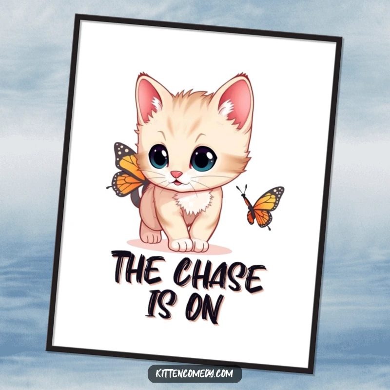 Funny poster of a kitten with wide, curious eyes chasing a butterfly, adding whimsical childhood wonder to any room.
